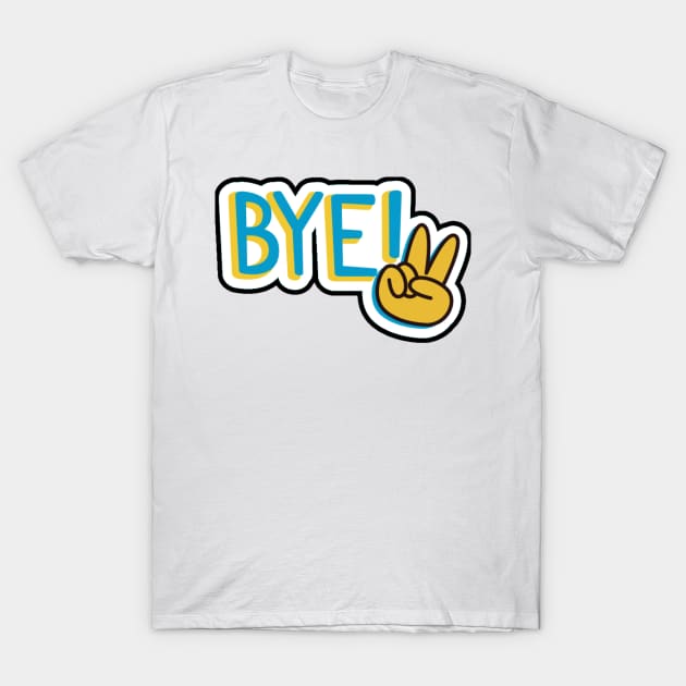 Bye T-Shirt by Horisondesignz